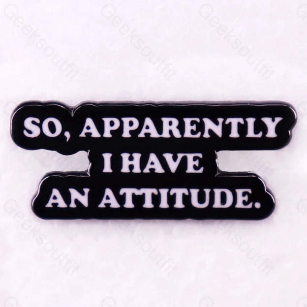 So Apparently I Have An Attitude Pins