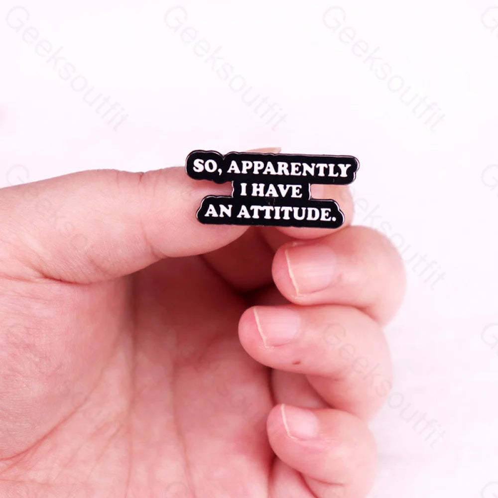 So Apparently I Have An Attitude Pins