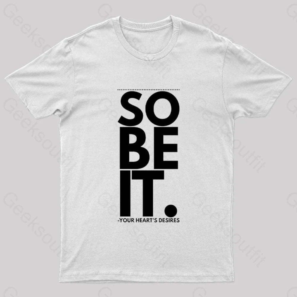 So Be It Geek T-Shirt White / S