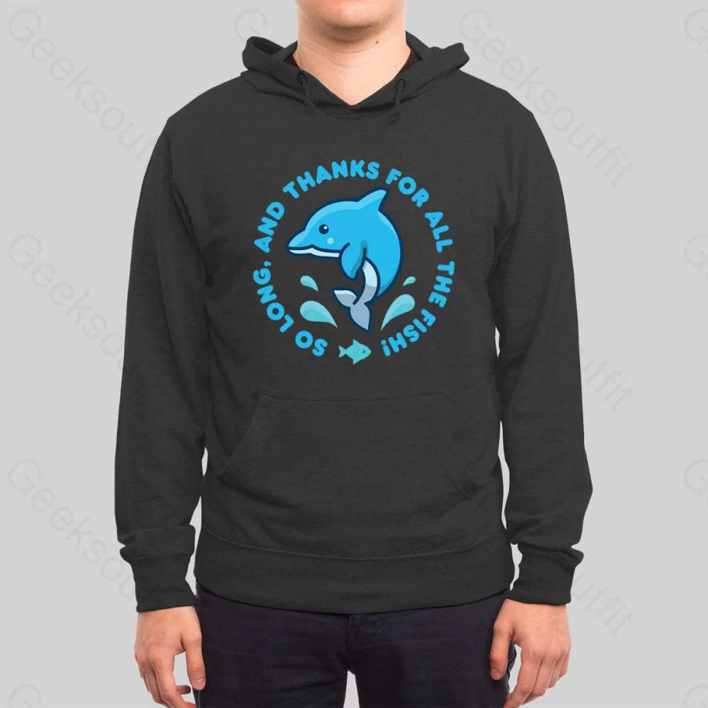 So Long, And Thanks For All The Fish! Hoodie - Geeksoutfit