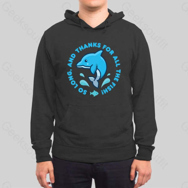 So Long, And Thanks For All The Fish! Hoodie - Geeksoutfit