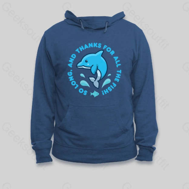 So Long, And Thanks For All The Fish! Hoodie - Geeksoutfit