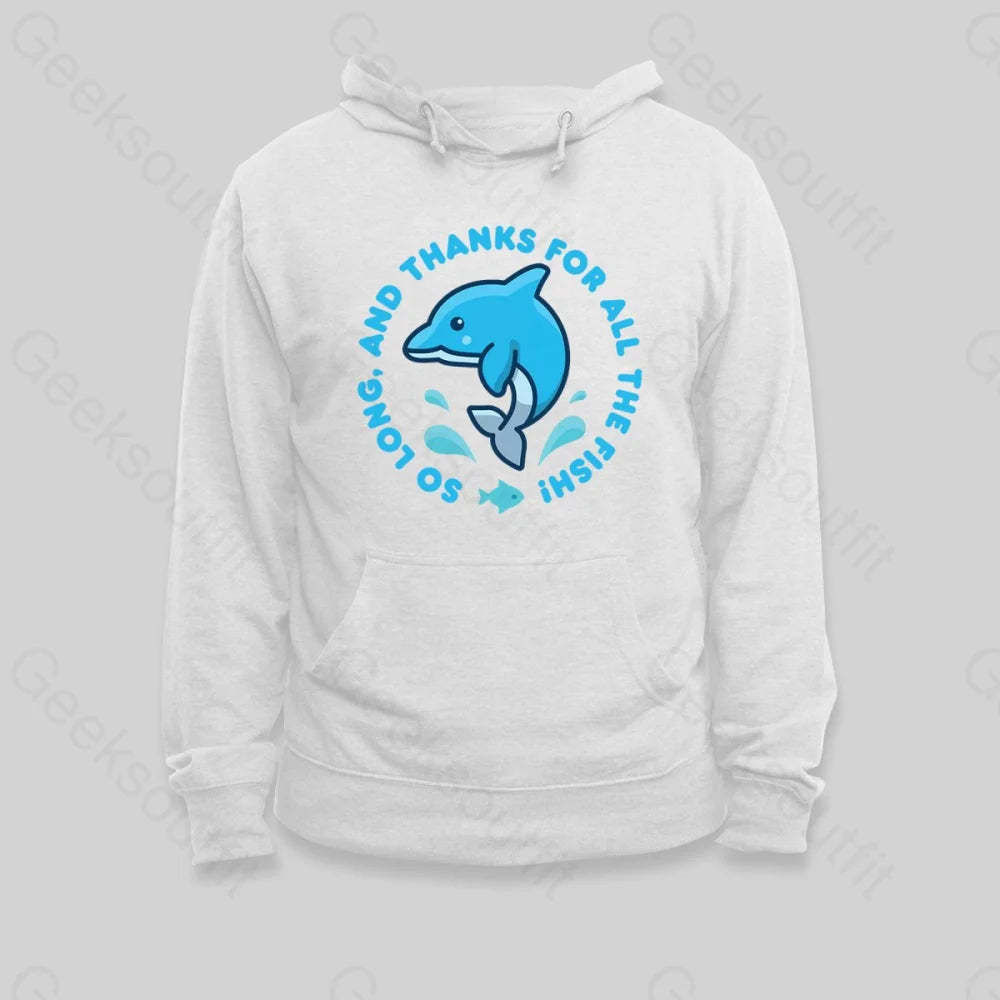 So Long, And Thanks For All The Fish! Hoodie - Geeksoutfit