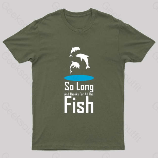 So Long And Thanks For All The Fish Nerd T-Shirt Army Green / S
