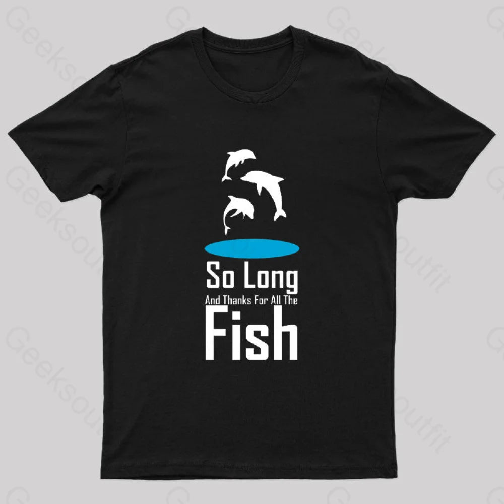 So Long And Thanks For All The Fish Nerd T-Shirt Black / S