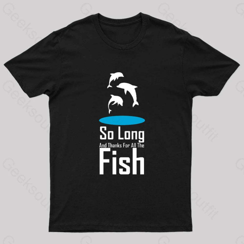 So Long And Thanks For All The Fish Nerd T-Shirt Black / S