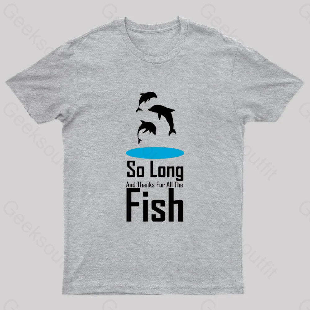 So Long And Thanks For All The Fish Nerd T-Shirt Grey / S