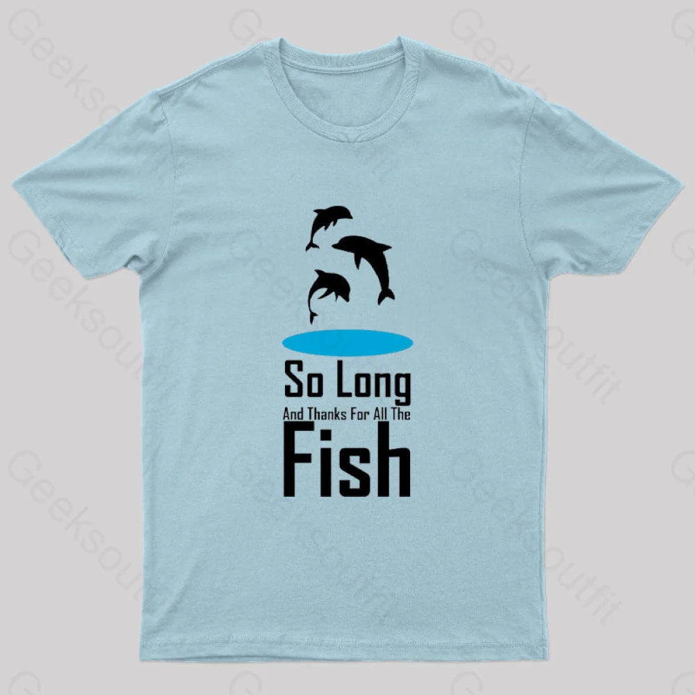 So Long And Thanks For All The Fish Nerd T-Shirt Light Blue / S