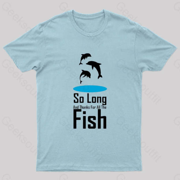 So Long And Thanks For All The Fish Nerd T-Shirt Light Blue / S
