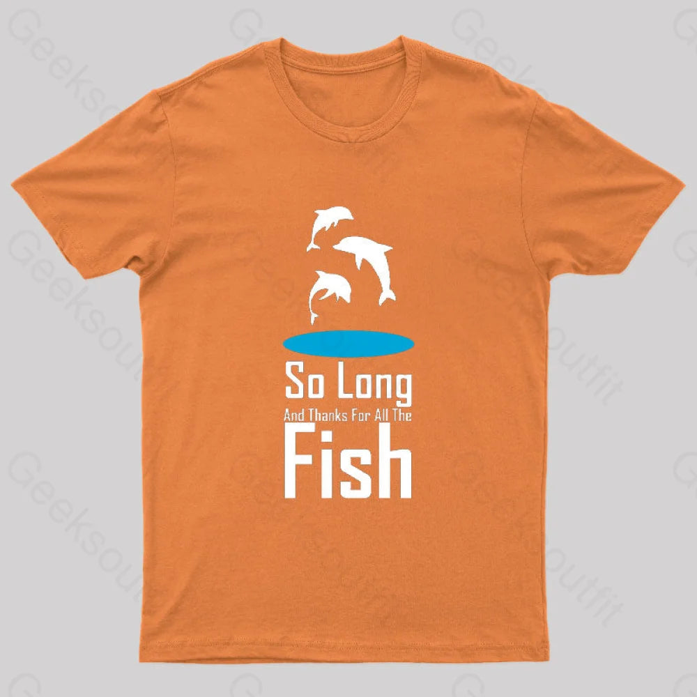 So Long And Thanks For All The Fish Nerd T-Shirt Orange / S