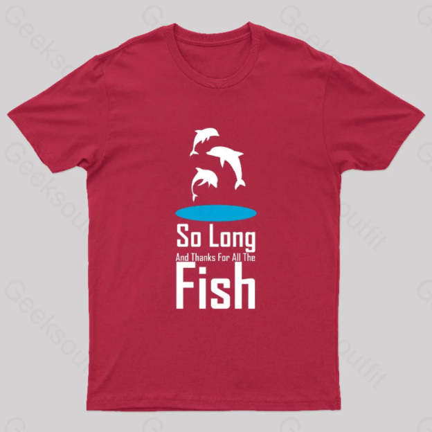 So Long And Thanks For All The Fish Nerd T-Shirt Red / S