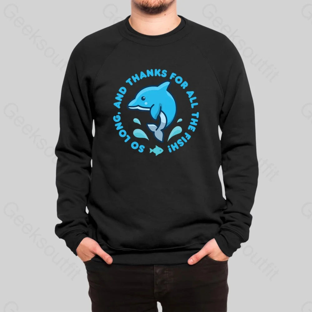 So Long, And Thanks For All The Fish! Sweatshirt - Geeksoutfit