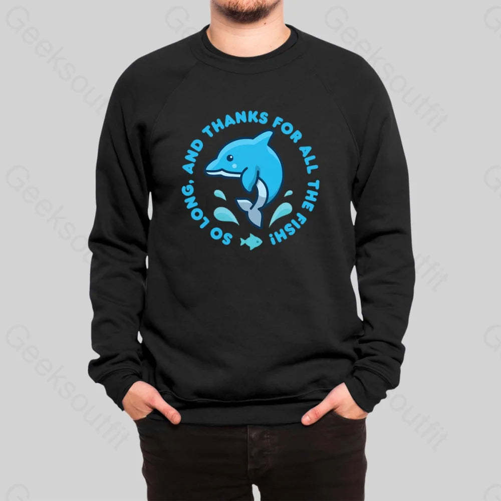 So Long, And Thanks For All The Fish! Sweatshirt - Geeksoutfit