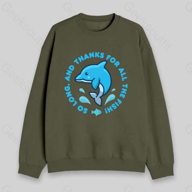 So Long, And Thanks For All The Fish! Sweatshirt - Geeksoutfit