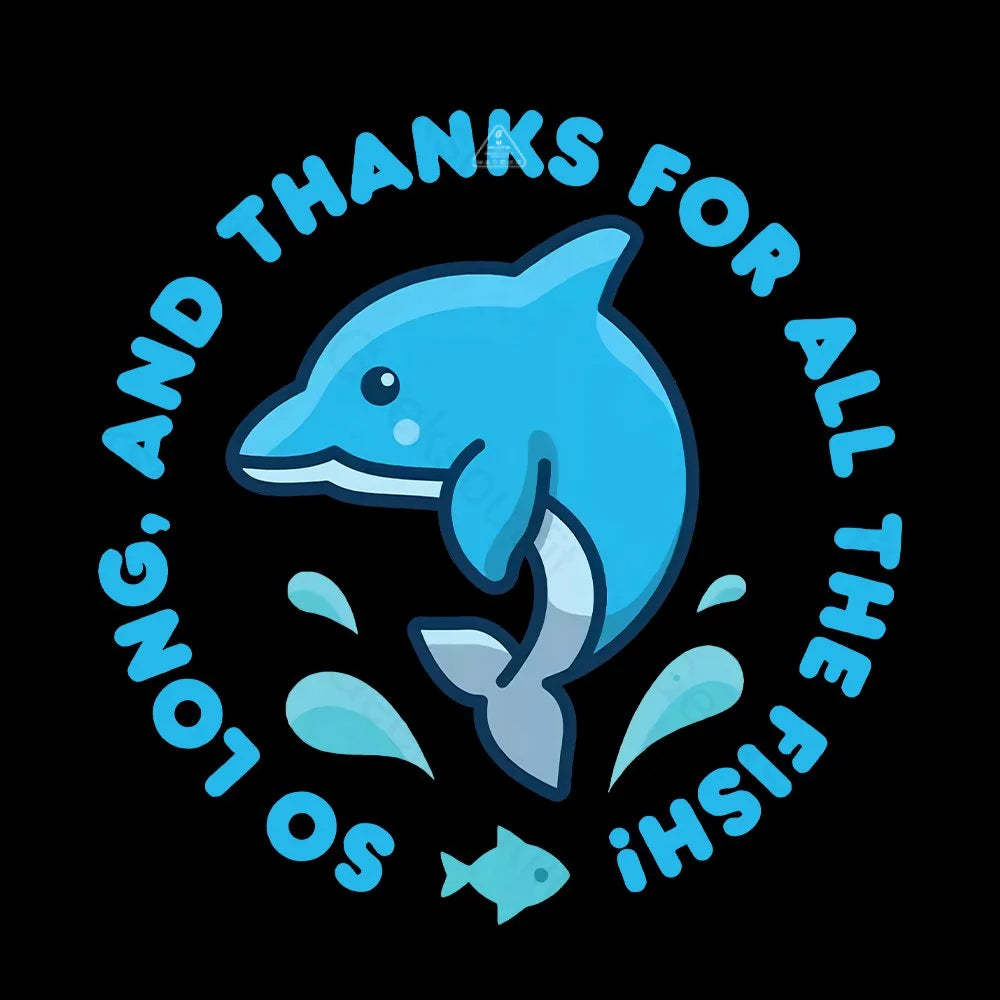 So Long, And Thanks For All The Fish! T-Shirt - Geeksoutfit