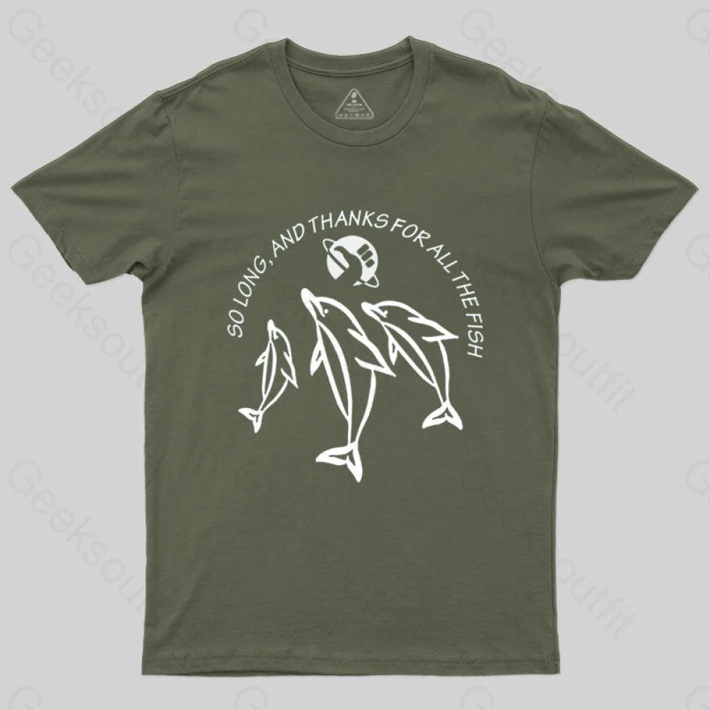 So Long And Thanks For All The Fish T-Shirt Army Green / S