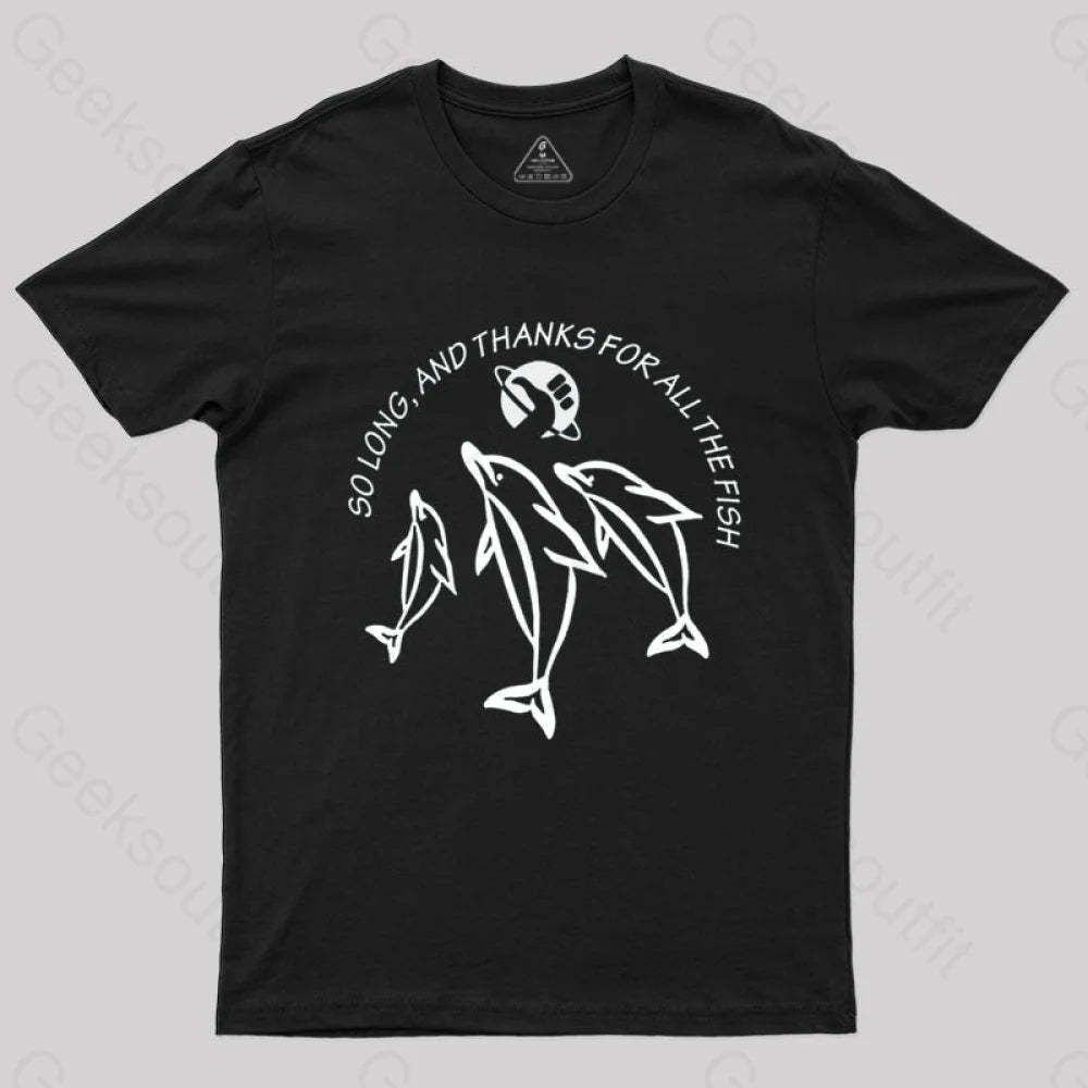 So Long And Thanks For All The Fish T-Shirt Black / S