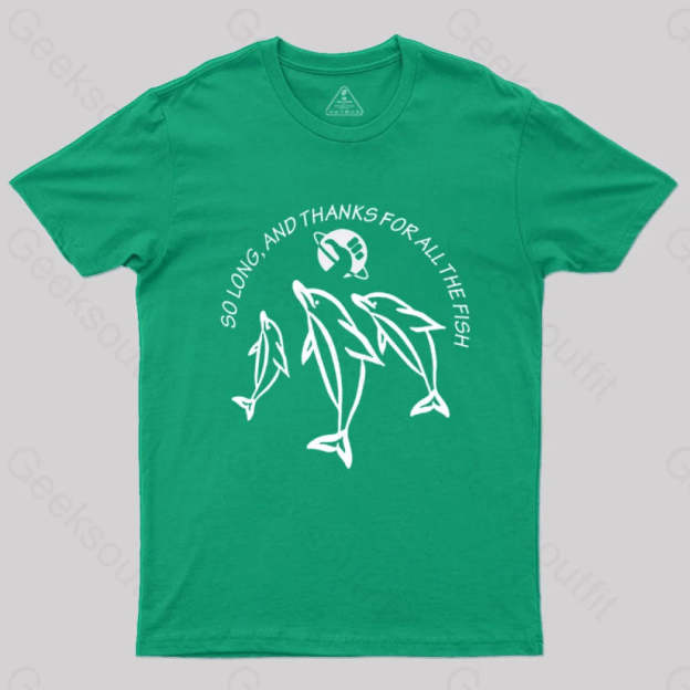 So Long And Thanks For All The Fish T-Shirt Green / S