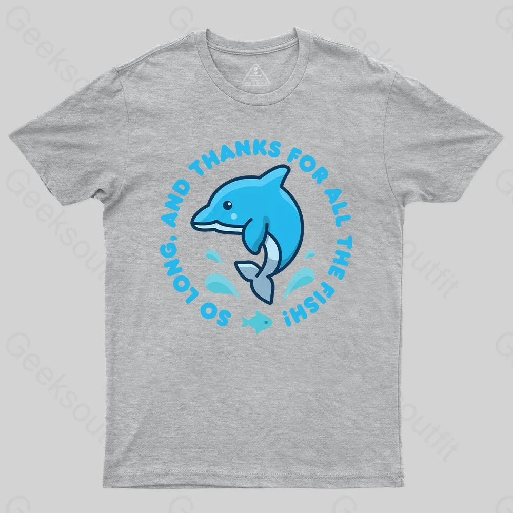 So Long, And Thanks For All The Fish! T-Shirt - Geeksoutfit