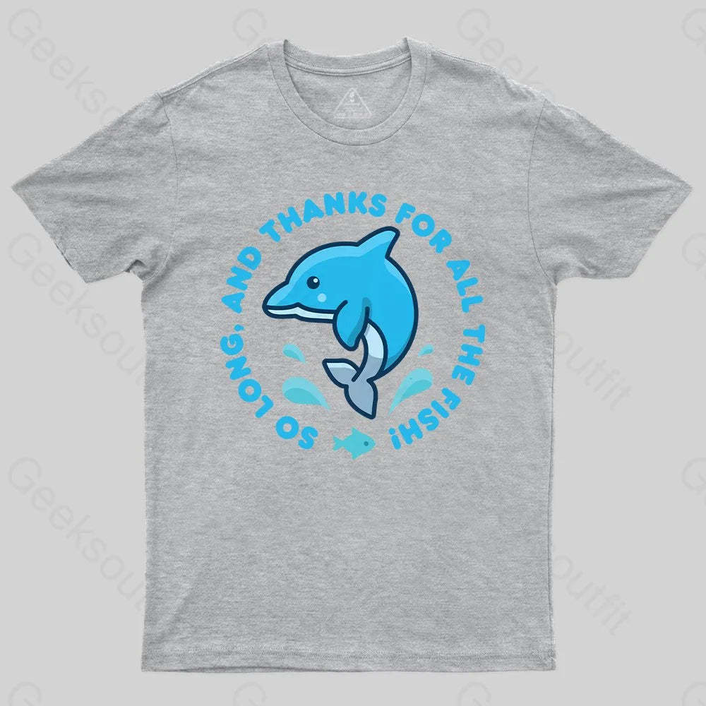 So Long, And Thanks For All The Fish! T-Shirt - Geeksoutfit