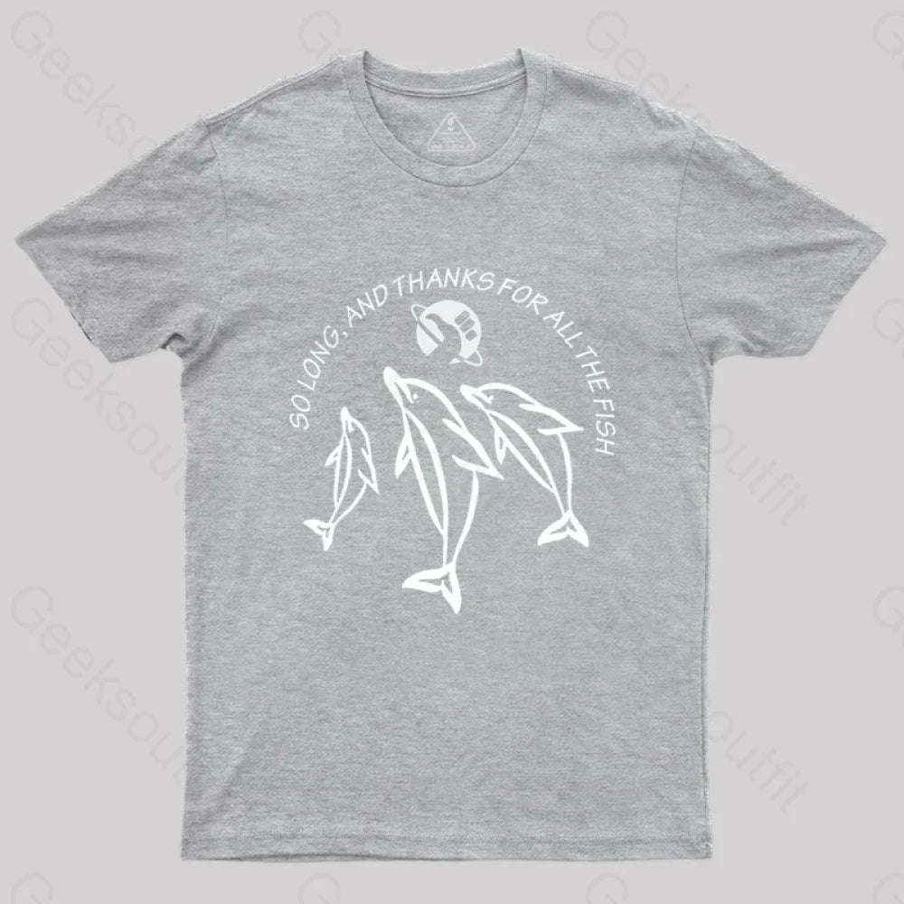 So Long And Thanks For All The Fish T-Shirt Grey / S