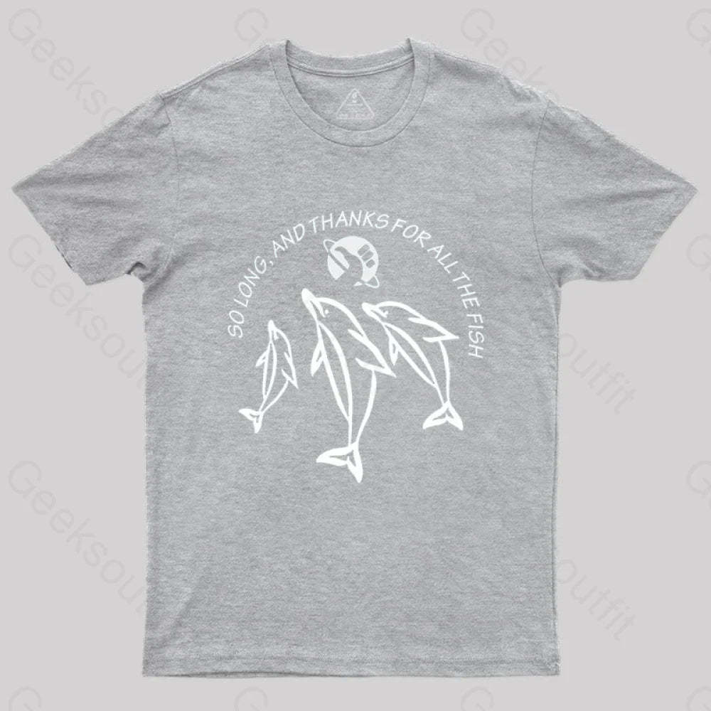 So Long And Thanks For All The Fish T-Shirt Grey / S