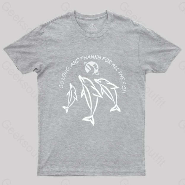 So Long And Thanks For All The Fish T-Shirt Grey / S