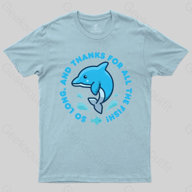So Long, And Thanks For All The Fish! T-Shirt - Geeksoutfit