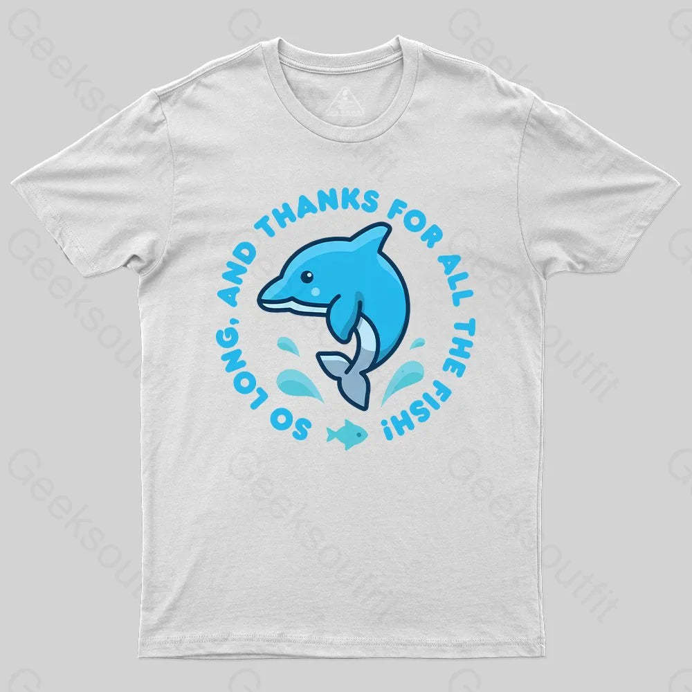 So Long, And Thanks For All The Fish! T-Shirt - Geeksoutfit