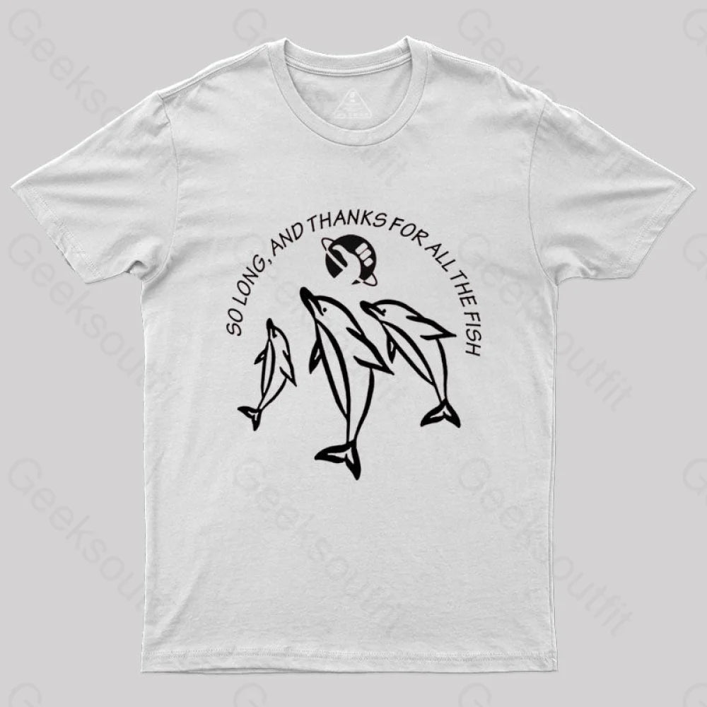 So Long And Thanks For All The Fish T-Shirt White / S