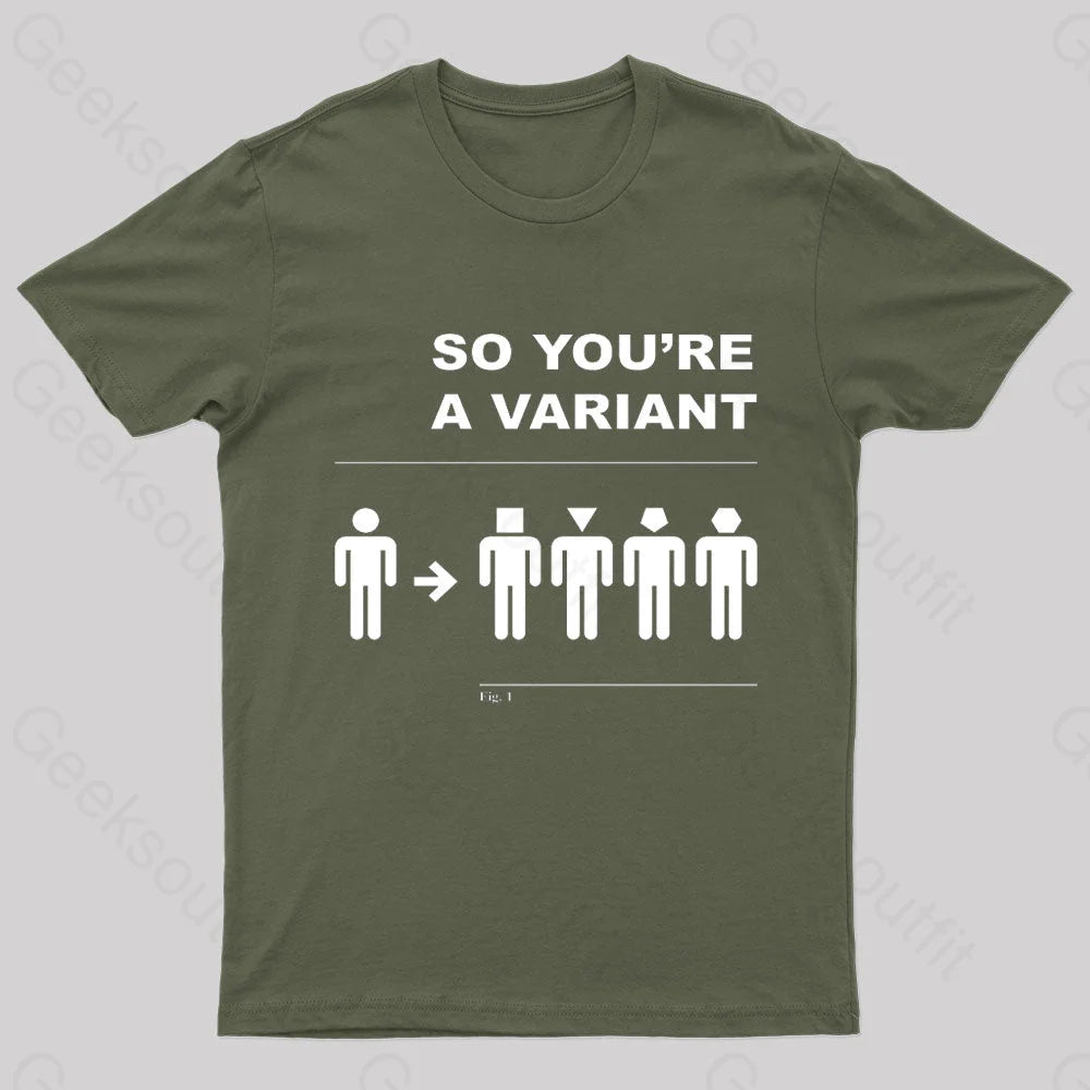So You Are A Variant Geek T-Shirt Army Green / S