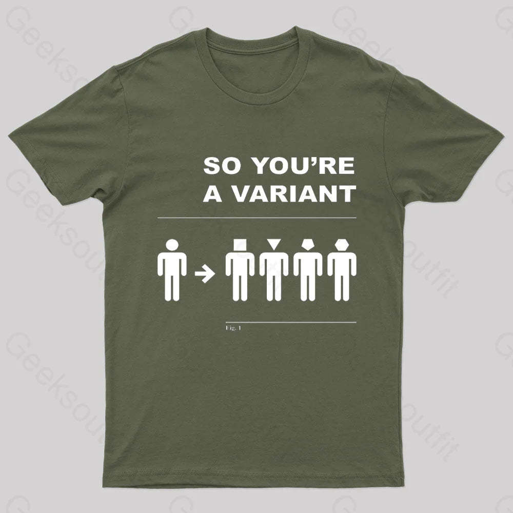 So You Are A Variant Geek T-Shirt Army Green / S