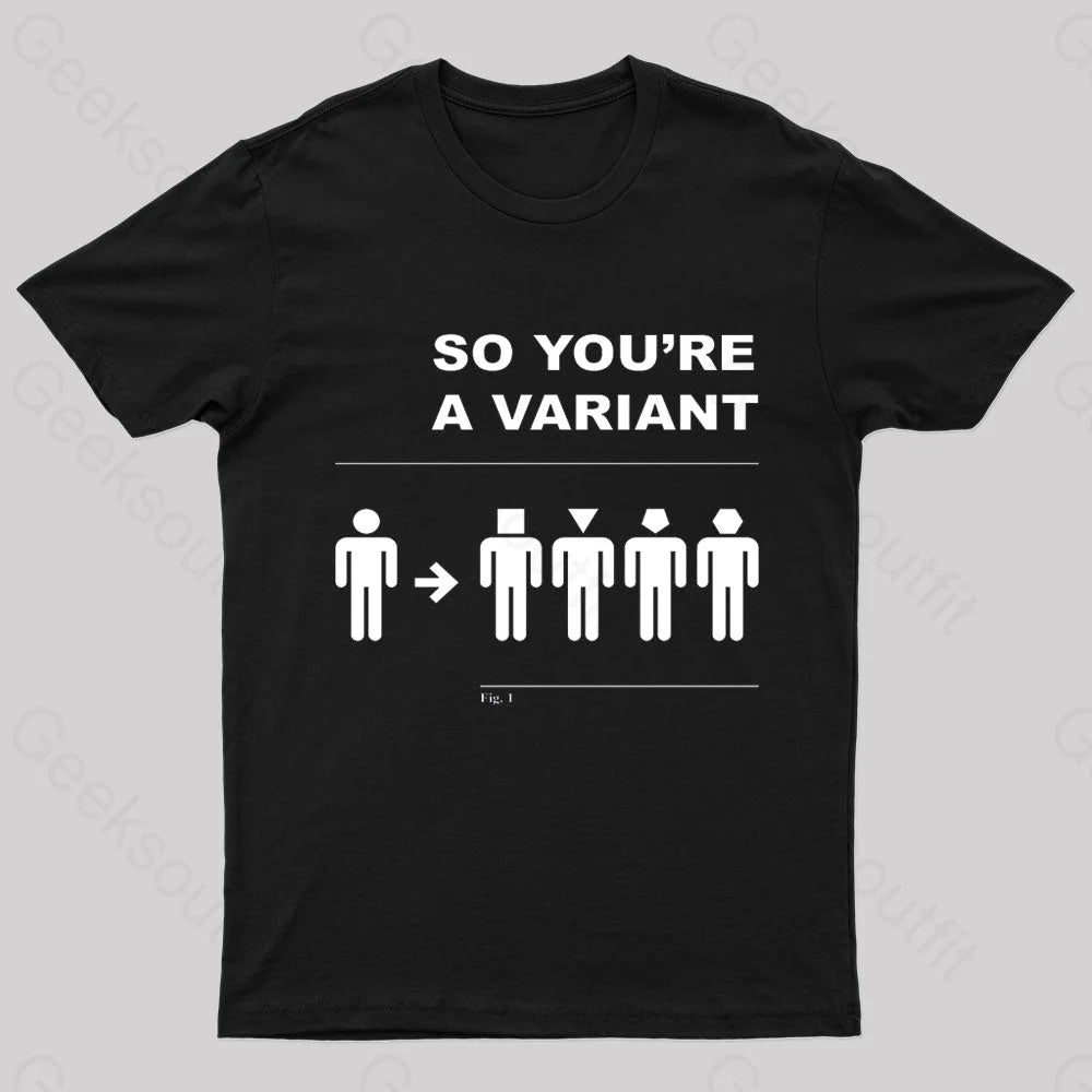 So You Are A Variant Geek T-Shirt Black / S