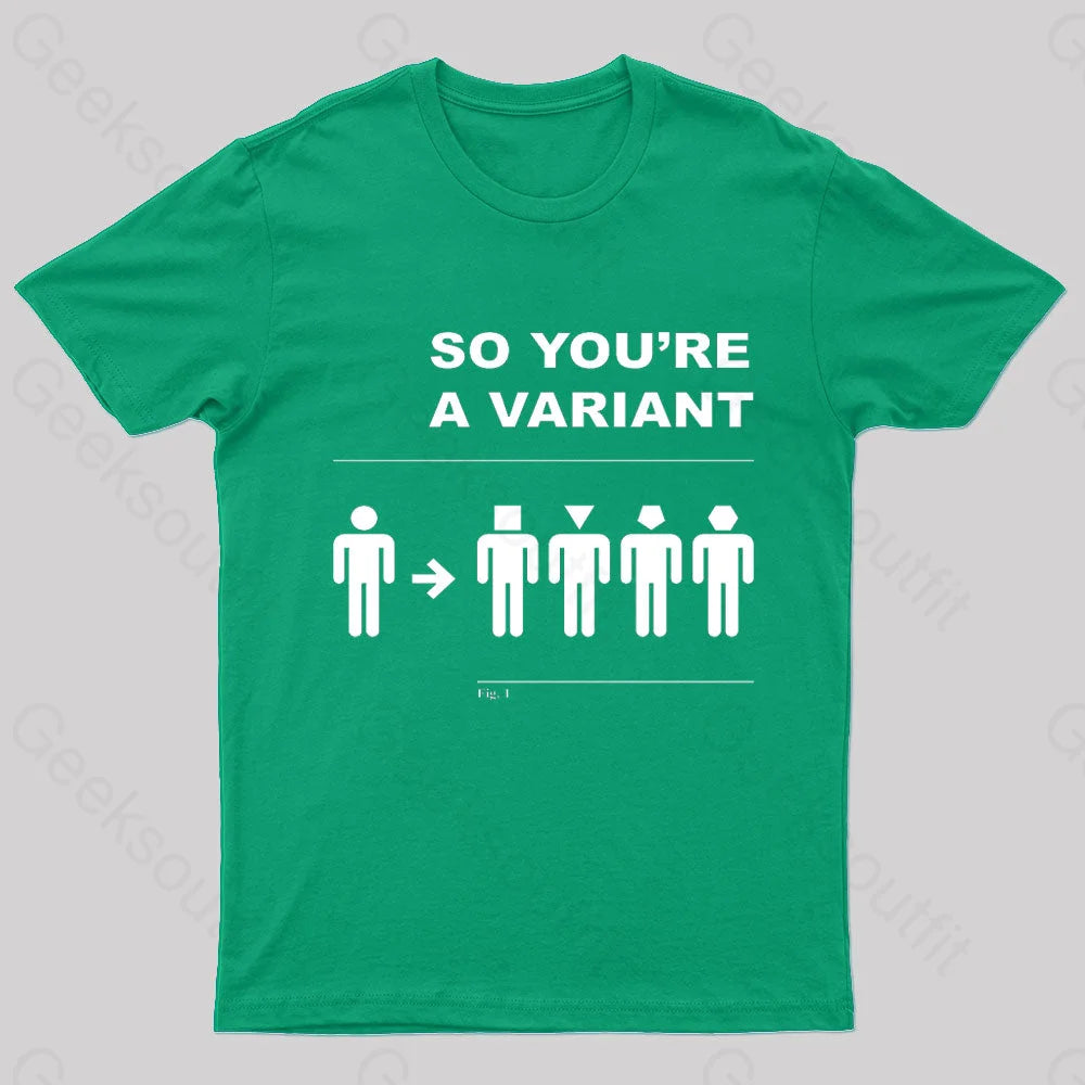So You Are A Variant Geek T-Shirt Green / S