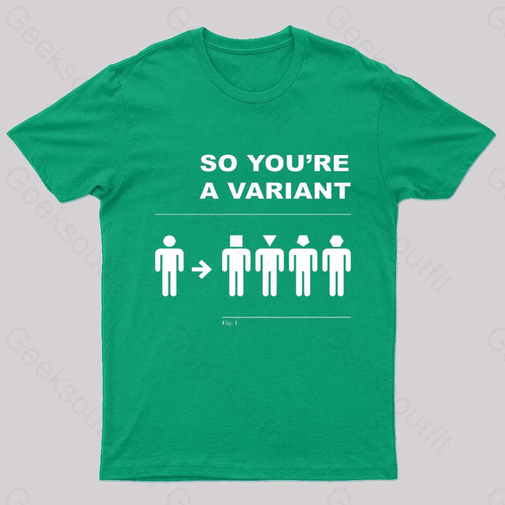 So You Are A Variant Geek T-Shirt Green / S