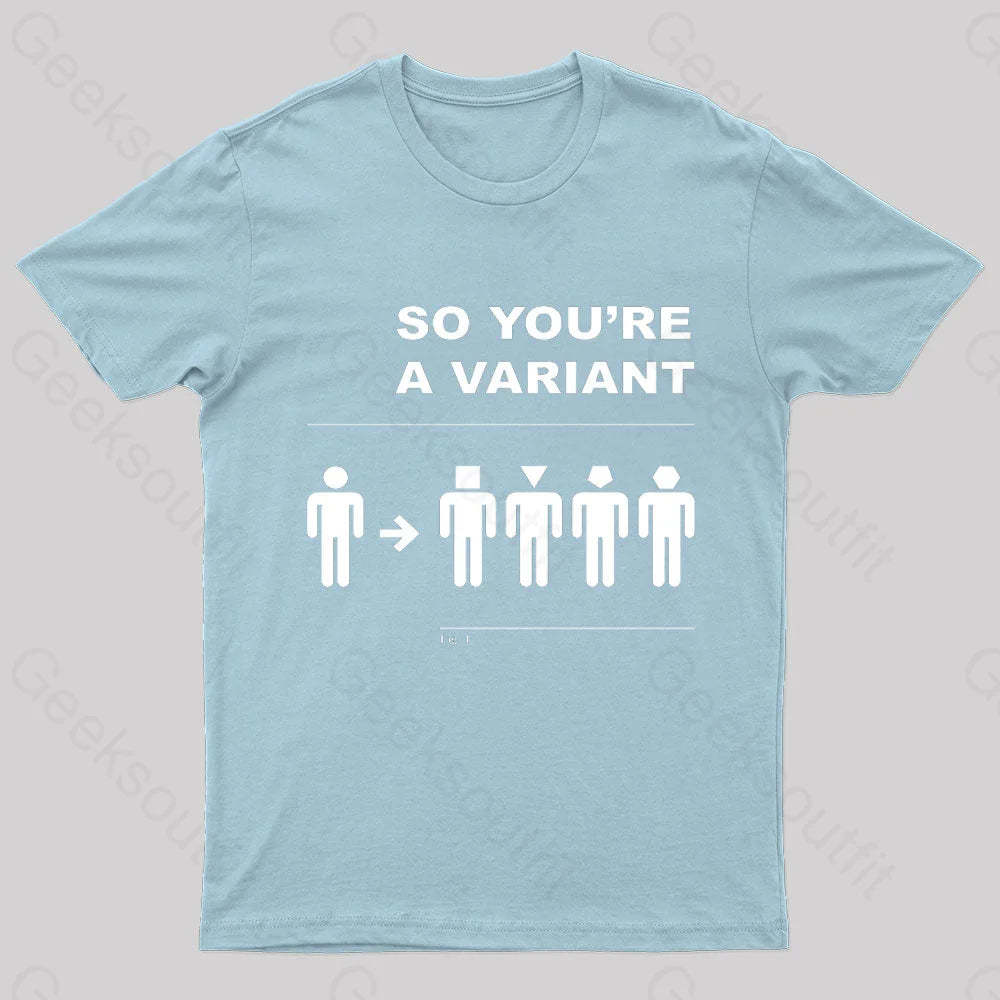 So You Are A Variant Geek T-Shirt Light Blue / S