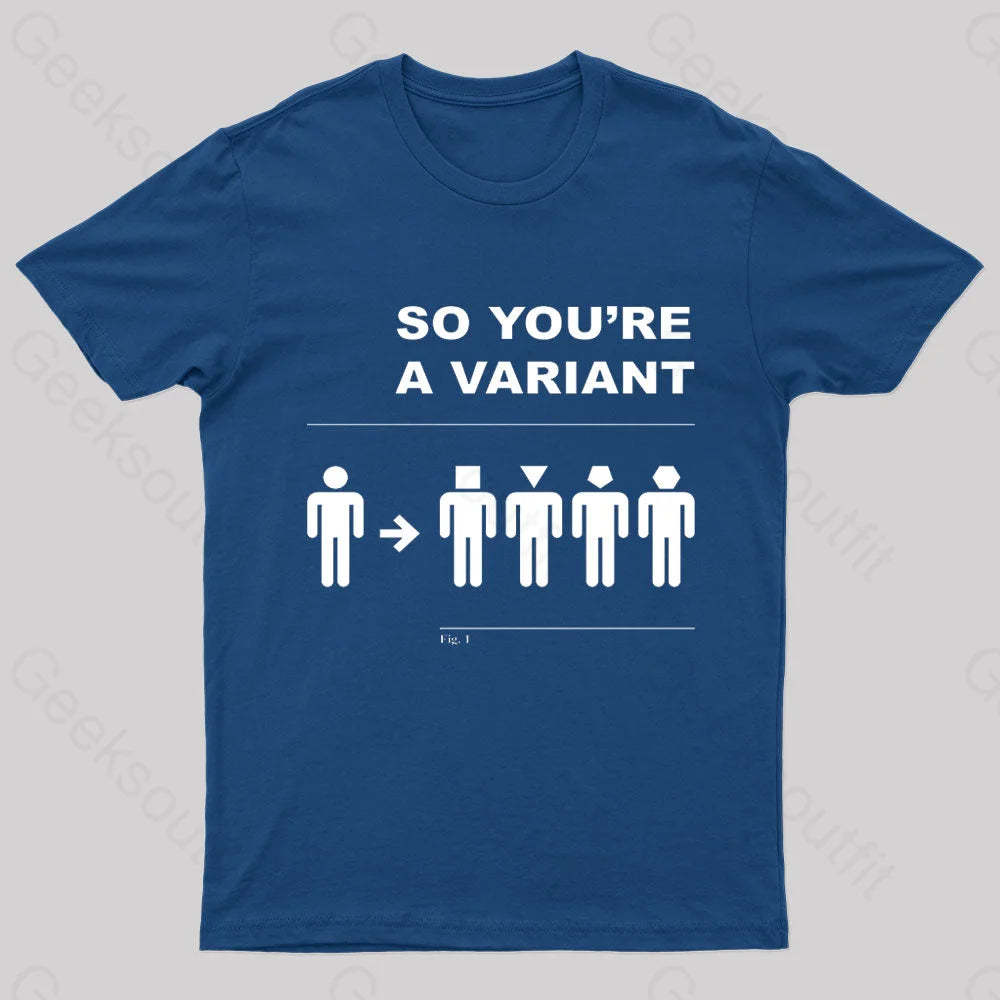 So You Are A Variant Geek T-Shirt Navy / S