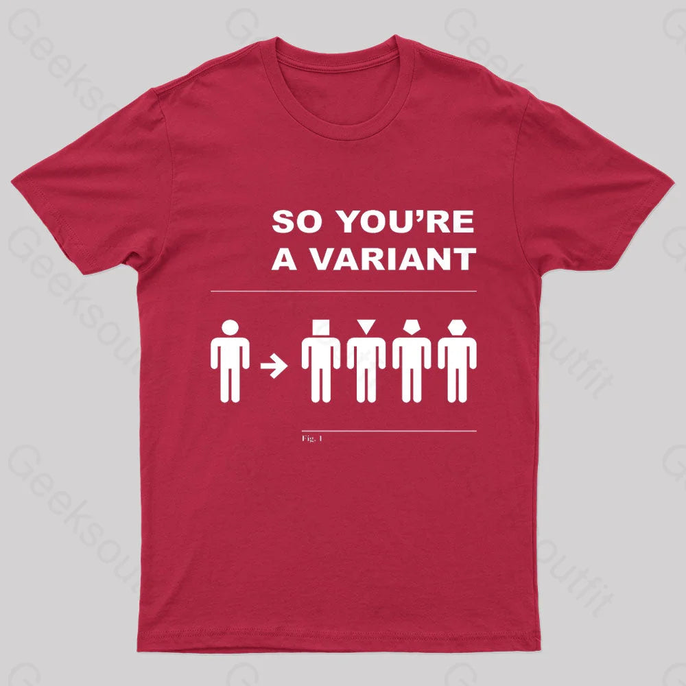 So You Are A Variant Geek T-Shirt Red / S