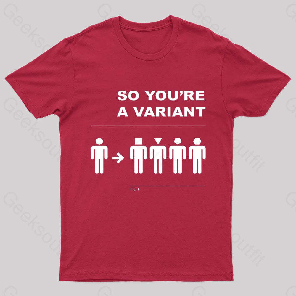 So You Are A Variant Geek T-Shirt Red / S
