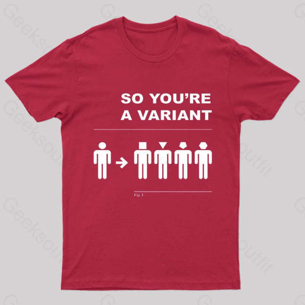So You Are A Variant Geek T-Shirt Red / S