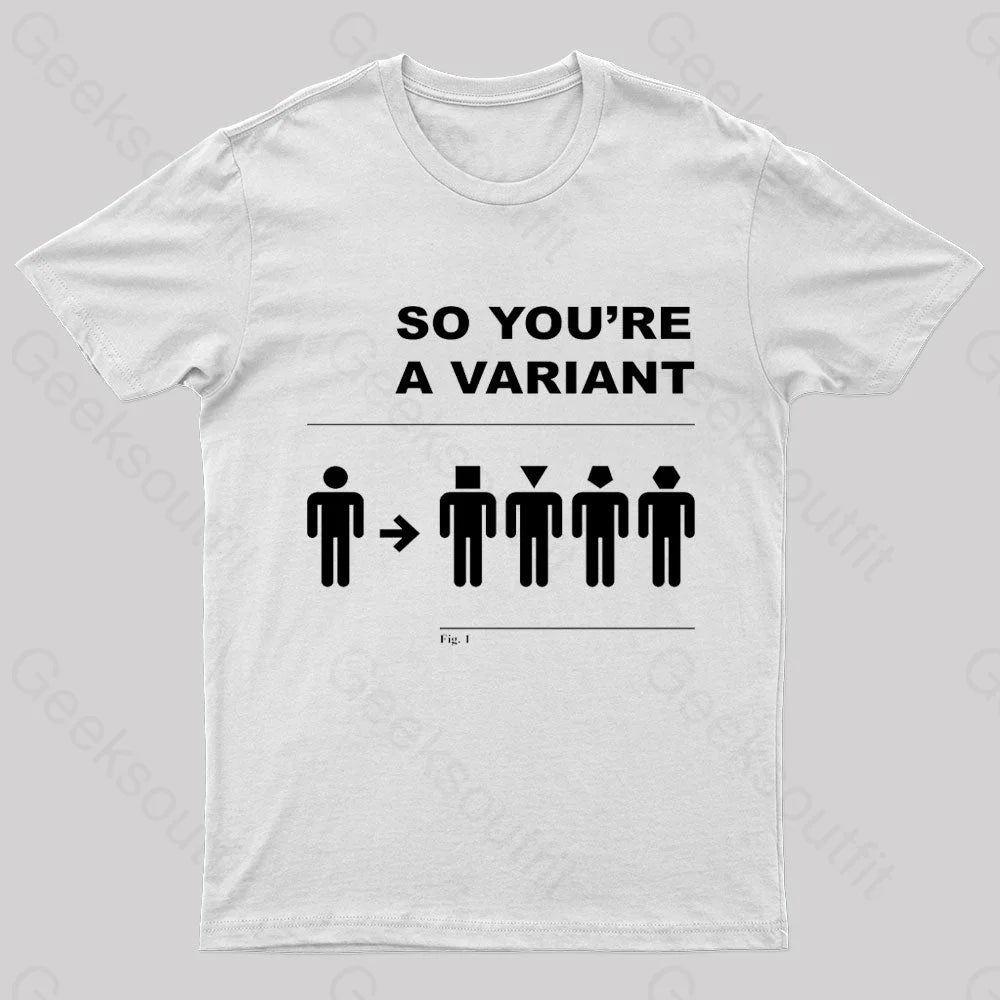 So You Are A Variant Geek T-Shirt White / S