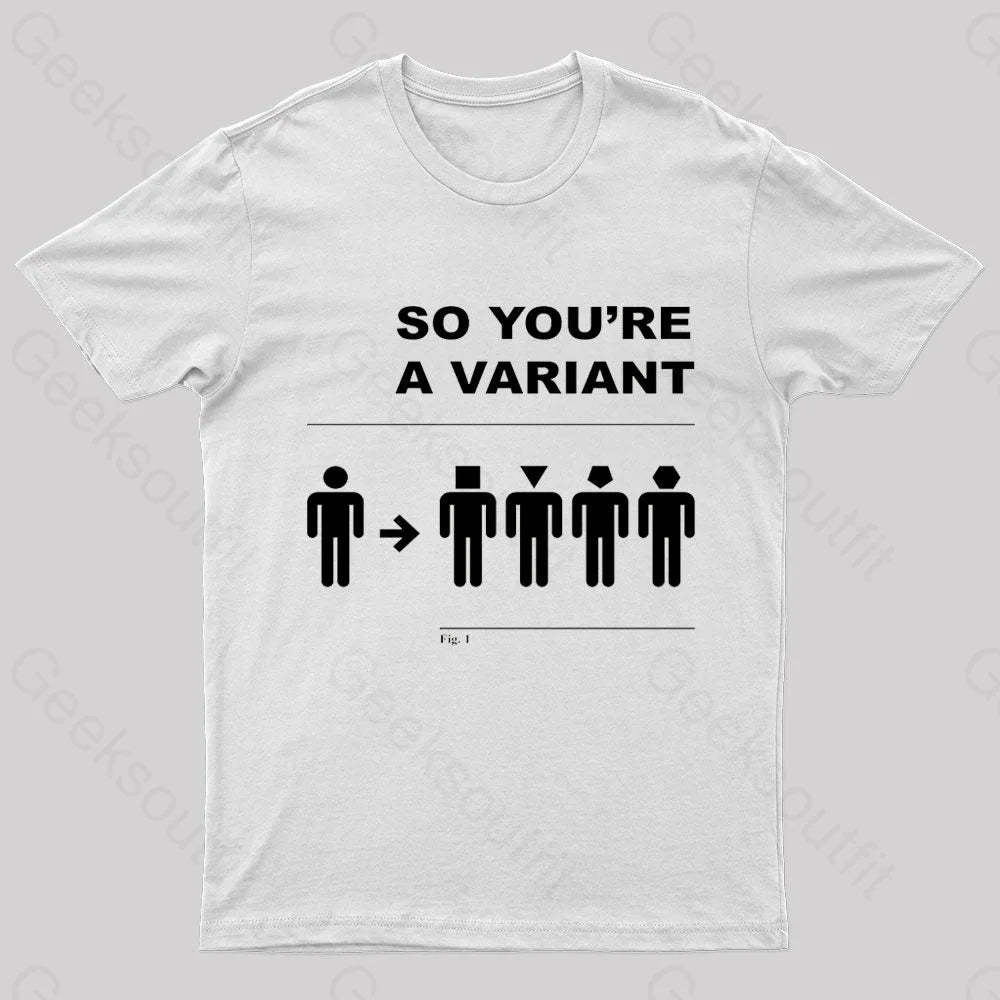 So You Are A Variant Geek T-Shirt White / S