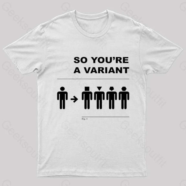 So You Are A Variant Geek T-Shirt White / S
