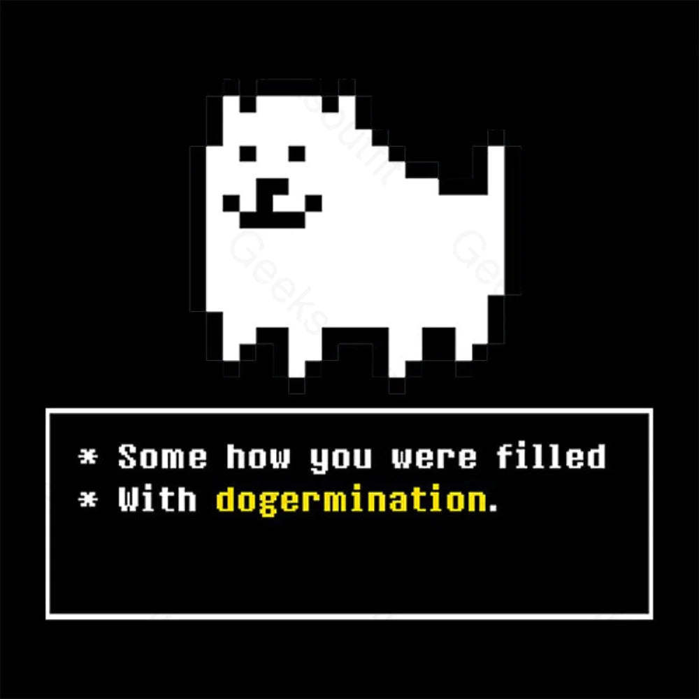 Some How You Were Filled With Dogermination Nerd T-Shirt