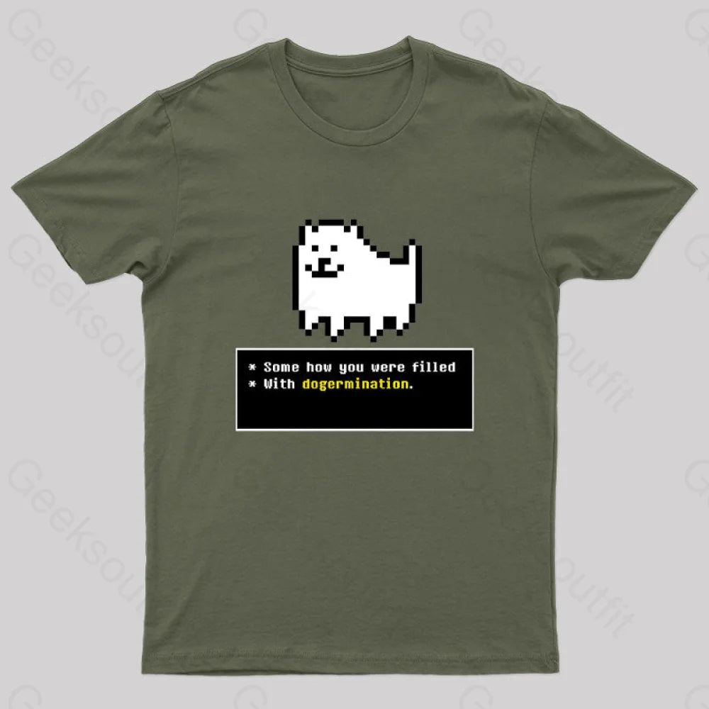 Some How You Were Filled With Dogermination Nerd T-Shirt Army Green / S
