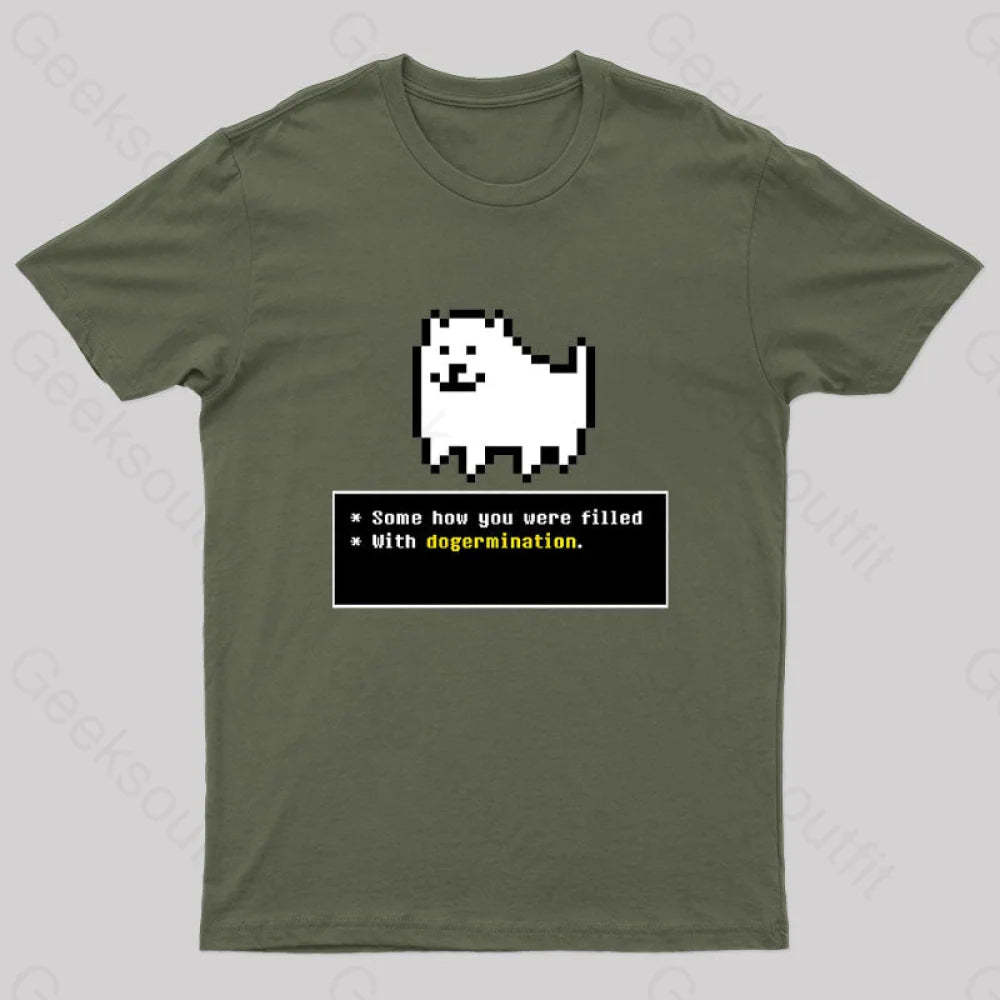 Some How You Were Filled With Dogermination Nerd T-Shirt Army Green / S