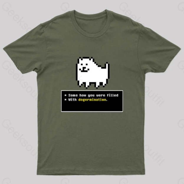 Some How You Were Filled With Dogermination Nerd T-Shirt Army Green / S