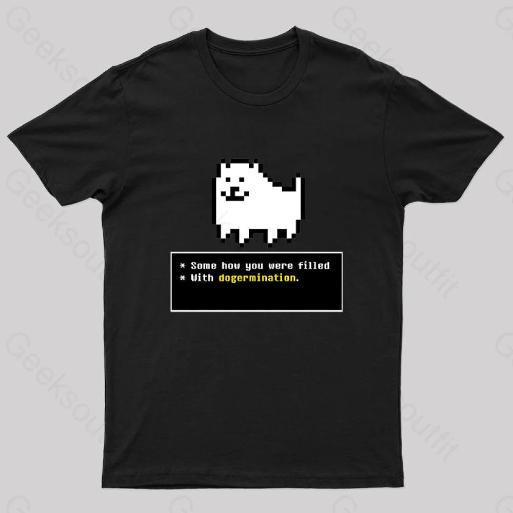Some How You Were Filled With Dogermination Nerd T-Shirt Black / S