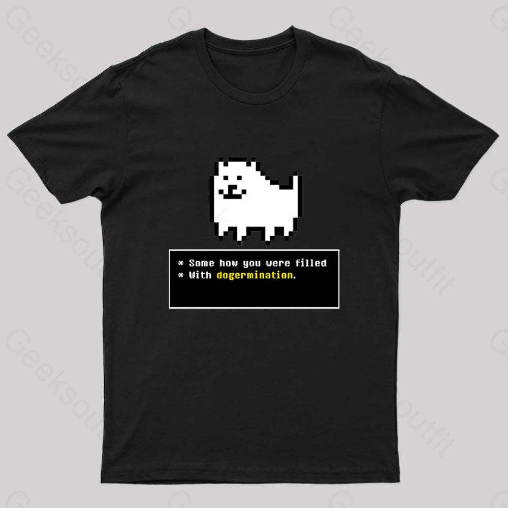 Some How You Were Filled With Dogermination Nerd T-Shirt Black / S