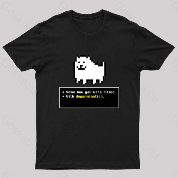 Some How You Were Filled With Dogermination Nerd T-Shirt Black / S